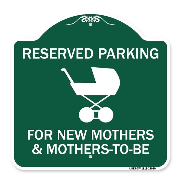 Reserved Parking for New Mothers & Mothers to Be, Green & White Alum Sign, 18" x 18", GW-1818-23090